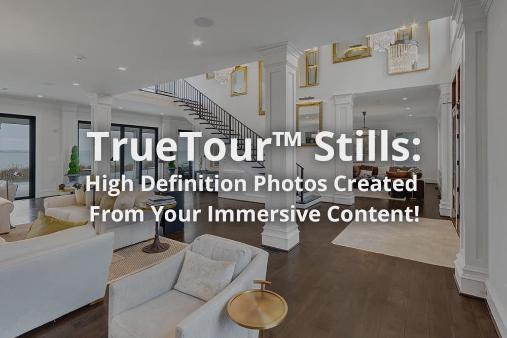 TrueTour™ Stills: High Definition Photos Created From