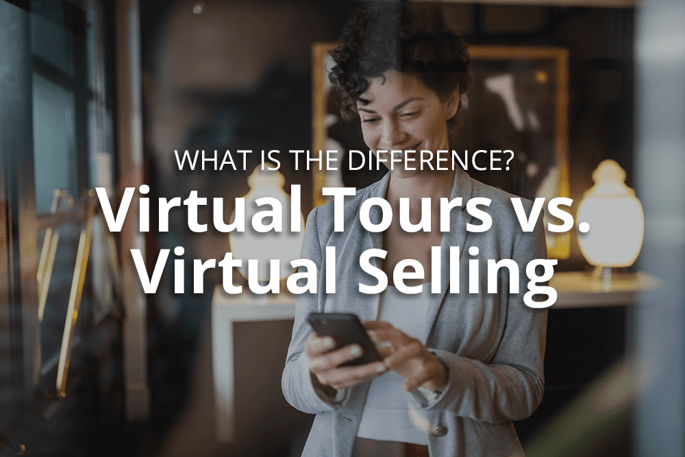 Virtual Tour vs. Virtual Selling: What's the Difference?