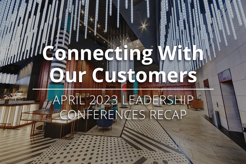 Connecting With Our Customers: April 2023 Leadership