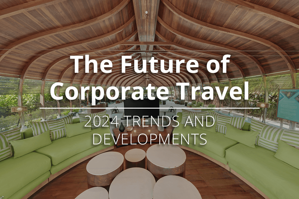 The Future of Corporate Travel: 2024 Trends and